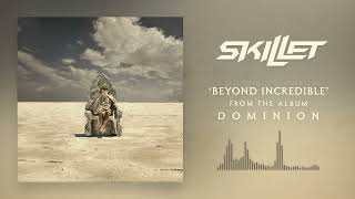 Skillet  Beyond Incredible Official Audio [upl. by Oly]