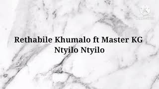 Rethabile Khumalo ft Master KG  Ntyilo Ntyilo Instrumental and Lyrics [upl. by Inaoj967]