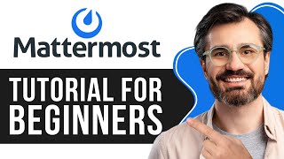 Mattermost Tutorial for Beginners  Is It the Best Slack Alternative in 2024 [upl. by Pepin707]