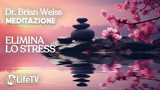 BRIAN WEISS Meditazione Completa Antistress Guidata per il Rilassamento [upl. by Adnwahsor]