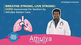 Breathe Strong Live Strong COPD Awareness for Seniors  Expert Insights from Athulya Senior Care [upl. by Russom]