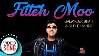 Fitteh Moo  Full Song  Balwinder Bhatti Ft Gurlej Akhtar amp PBN  Punjabi Song  Vvanjhali Records [upl. by Alwyn245]