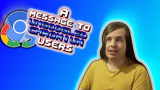 A Message To Ungoogled Chromium Users [upl. by Yeltnarb919]