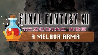 FFXII Zodiac Age  Dicas  Como Pegar A Melhor Arma 100 de Chances  Seitengrat [upl. by Pratte]