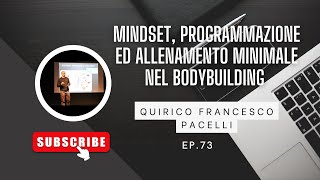 Ep 73  Quirico Francesco Pacelli  Mindset programmazione e allenamento minimale nel bodybuilding [upl. by Odnala252]