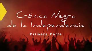 Corito Histórico 4  La Crónica Negra de la Independencia Primera Parte [upl. by Loeb]