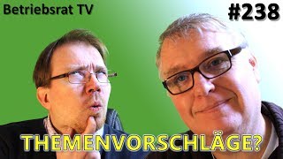 Themenvorschläge  Betriebsrat TV Folge 238 [upl. by Freida]