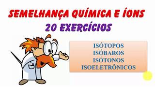 25  20 Exercícios de semelhança química e íons [upl. by Inail]