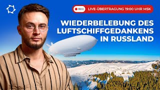 Entwicklung innovativer Luftschiffe in Russland Präsentation des Investitionsprojekts [upl. by Ariet]