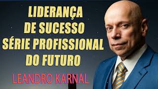 Leandro Karnal  Liderança de sucesso  Série Profissional do Futuro [upl. by Nalro407]