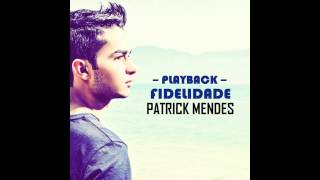 Patrick Mendes  Fidelidade  PLAYBACK [upl. by Kilian]