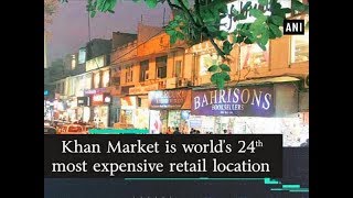 Khan Market is world’s 24th most expensive retail location  ANI News [upl. by Doig352]