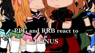 PPG and RRB react to each others  BONUS  PPG x RRB  Gacha Club [upl. by Traver654]