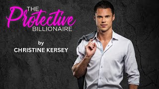 The Protective Billionaire  FULL AUDIOBOOK by Christine Kersey  clean and wholesome romance [upl. by Dane]