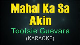 MAHAL KA SA AKIN  KARAOKE  Tootsie Guevara [upl. by Annatnom]