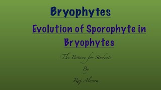 Bryophytes Evolution of Sporophyte in Bryophytes ll Botany ll by Raj Alwera [upl. by Laetitia]