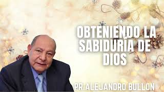 Pr Bullón Obteniendo la Sabiduría de Dios [upl. by Bertie]