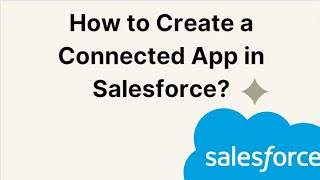 How to Create a Connected App in Salesforce [upl. by Ynaoj]