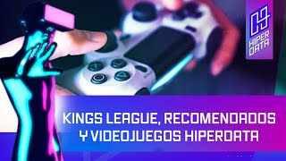 Kings League recomendados y videojuegos  HIPERDATA [upl. by Ilat]