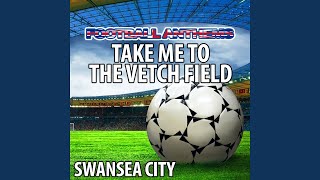 Take Me To the Vetch Field Swansea City Anthems [upl. by Acalia]