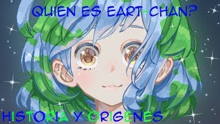 ¿QUIEN ES EARTHCHAN  historia y orígenes  By johanime senpai [upl. by Benyamin718]