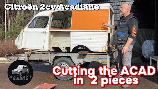 Citroen 2CV Acadiane EP6 Cutting the ACAD in 2 pieces [upl. by Grearson297]