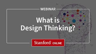 Stanford Webinar  Design Thinking What is it and why should I care [upl. by Belia479]