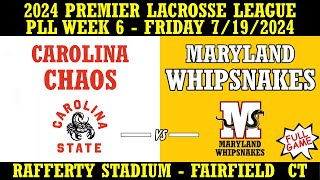 2024 PLL Week 6 Carolina Chaos vs Maryland Whipsnakes Full Game 7192024 Premier Lacrosse League [upl. by Gerda]