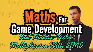 Maths for Game Development Fast MatrixVector Multiplication with SIMD [upl. by Aeslek317]