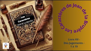 Les Caractères  La Bruyère  Livre XII  Des Jugements  1 à 19  Livre Audio [upl. by Olleina]