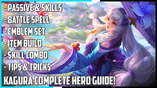 Kagura Complete Hero Guide Best Build Skill Combo Tips amp Tricks  Mobile Legends [upl. by Enialed]