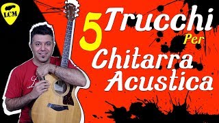 5 Trucchi Per Suonare Meglio La Chitarra Acustica [upl. by Layton]