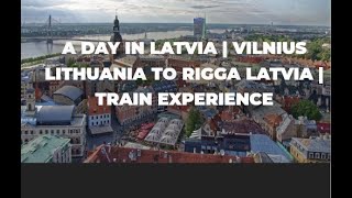 A day in Latvia  Vilnius Lithuania to Rigga Latvia  UAE PCC Double Legalization  Train Experience [upl. by Ahsait664]