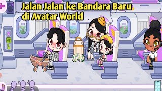 Bermain AVATAR WORLD  Jalan jalan ke Bandara di AVATAR WORLD [upl. by Ellerrehc]