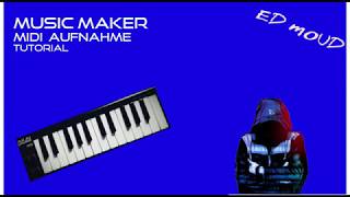 Music Maker Midi Aufnahme Tutorial [upl. by Kellie100]