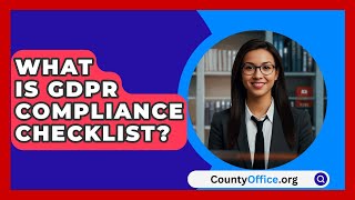 What Is GDPR Compliance Checklist  CountyOfficeorg [upl. by Cha756]