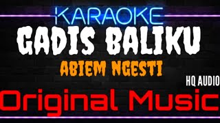 Karaoke Gadis Baliku  Original Music  HQ Audio  Abiem Ngesti [upl. by Willtrude]