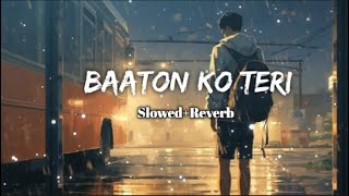 Baaton Ko Teri  SlowedReverb Arijit Singh New Lofi Music 💓SM Sad Music 💓 [upl. by Pacifica826]