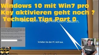 Windows 10 mit Win7 pro Key aktivieren geht noch  Technical Tips Part 0 [upl. by Vanzant370]