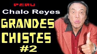 ✫GRANDES CHISTES ● CHSITES DE CHALO REYES  2 quotAYQUERICOquot [upl. by Aalst]