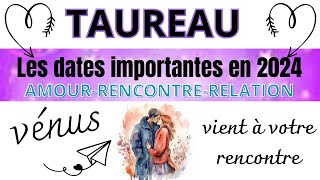 ♉ Astrologie TAUREAU année2024 Les dates importantes pour vous en 2024 Amour rencontre [upl. by Handal]