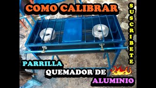 COMO CALIBRAR PARRILLA QUEMADOR ALUMINIO [upl. by Tadashi]