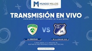 EN VIVO  La Equidad vs MILLONARIOS I Fecha 10 Finalización 2024  TRANSMISIÓN EN VIVO [upl. by Furr]