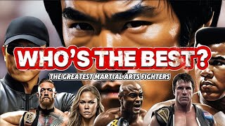 The Greatest Martial Arts Fighters Who’s the Best [upl. by Hyozo]