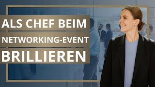 Wie Du als Unternehmer bei einem NetworkingEvent in Erinnerung bleibst [upl. by Xylia778]