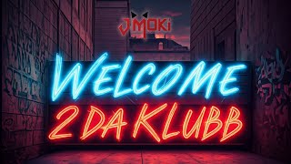 JMoki  Welcome 2 The Klubb  PUMPING [upl. by Gretna265]