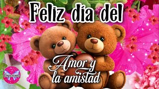 FELIZ DÍA DEL AMOR Y LA AMISTAD un mensaje muy bonito para esa persona especial [upl. by Irehs]