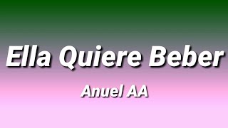 Anuel AA  Ella Quiere Beber LetraLyrics [upl. by Parette]