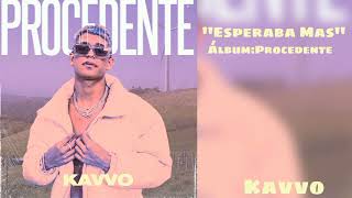 KAVVO  Esperaba más audio oficial [upl. by Notwal929]