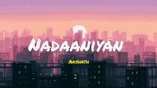 Akshath  Nadaaniyan Lyrics Lofi video [upl. by Zalea]